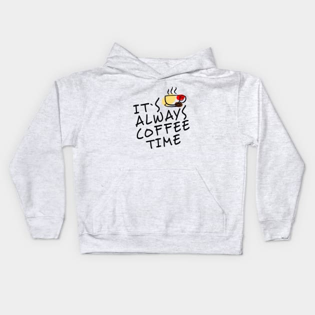 Its always coffee time gift for her, words, birthday Kids Hoodie by kirkomed